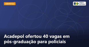 Acadepol ofertou 40 vagas em pós-graduação para policiais — Direto Notícias