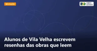 Alunos de Vila Velha escrevem resenhas das obras que leem — Direto Notícias