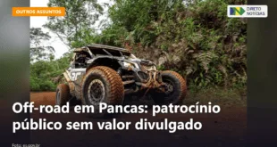 Off-road em Pancas: patrocínio público sem valor divulgado — Direto Notícias