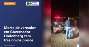 Morte de vereador em Governador Lindenberg tem três novos presos — Direto Notícias