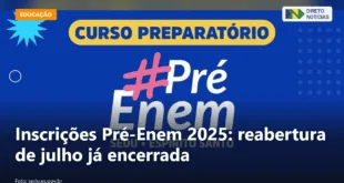 Inscrições Pré-Enem 2025: reabertura de julho já encerrada — Direto Notícias
