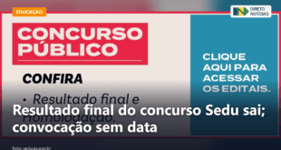 Resultado final do concurso Sedu sai; convocação sem data — Direto Notícias