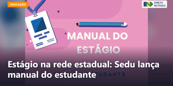 Estágio na rede estadual: Sedu lança manual do estudante — Direto Notícias