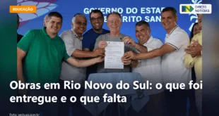 Obras em Rio Novo do Sul: o que foi entregue e o que falta — Direto Notícias