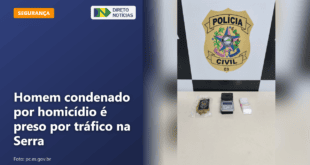 Homem condenado por homicídio é preso por tráfico na Serra — Direto Notícias
