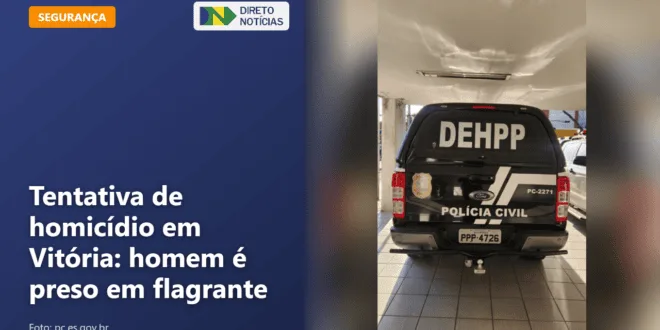 Tentativa de homicídio em Vitória: homem é preso em flagrante — Direto Notícias