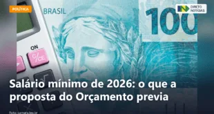 Salário mínimo de 2026: o que a proposta do Orçamento previa — Direto Notícias