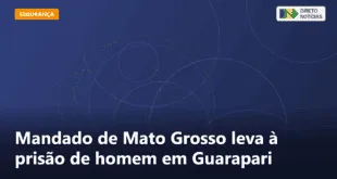 Mandado de Mato Grosso leva à prisão de homem em Guarapari — Direto Notícias