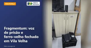 Fragmentum: voz de prisão e ferro-velho fechado em Vila Velha — Direto Notícias