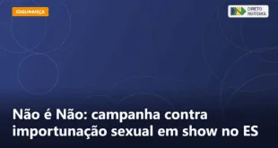 Não é Não: campanha contra importunação sexual em show no ES — Direto Notícias