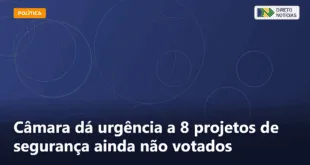 Câmara dá urgência a 8 projetos de segurança ainda não votados — Direto Notícias