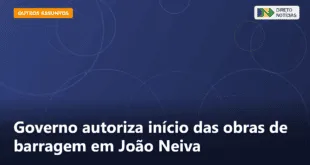 Governo autoriza início das obras de barragem em João Neiva — Direto Notícias
