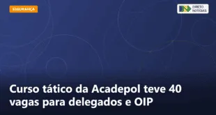 Curso tático da Acadepol teve 40 vagas para delegados e OIP — Direto Notícias