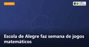 Escola de Alegre faz semana de jogos matemáticos — Direto Notícias