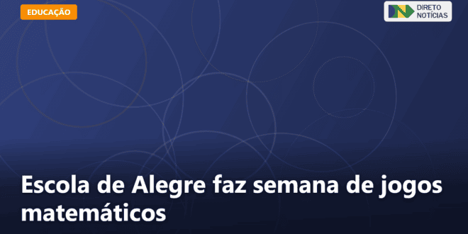 Escola de Alegre faz semana de jogos matemáticos — Direto Notícias