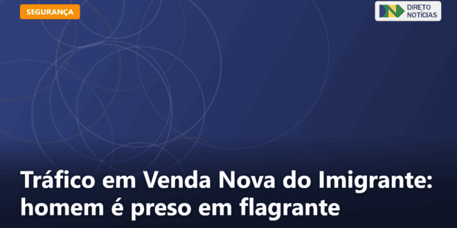 Tráfico em Venda Nova do Imigrante: homem é preso em flagrante — Direto Notícias