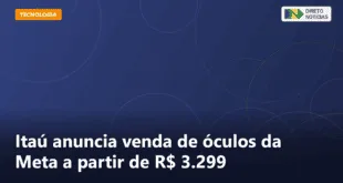 Itaú anuncia venda de óculos da Meta a partir de R$ 3.299 — Direto Notícias