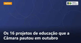 Os 16 projetos de educação que a Câmara pautou em outubro — Direto Notícias