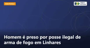 Homem é preso por posse ilegal de arma de fogo em Linhares — Direto Notícias