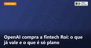 OpenAI compra a fintech Roi: o que já vale e o que é só plano — Direto Notícias