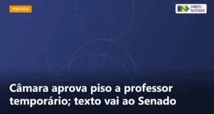 Câmara aprova piso a professor temporário; texto vai ao Senado — Direto Notícias