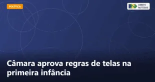 Câmara aprova regras de telas na primeira infância — Direto Notícias