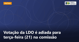 Votação da LDO é adiada para terça-feira (21) na comissão — Direto Notícias
