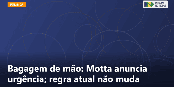 Bagagem de mão: Motta anuncia urgência; regra atual não muda — Direto Notícias