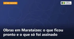 Obras em Marataízes: o que ficou pronto e o que só foi assinado — Direto Notícias