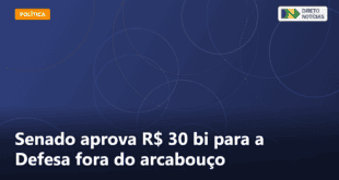 Senado aprova R$ 30 bi para a Defesa fora do arcabouço — Direto Notícias
