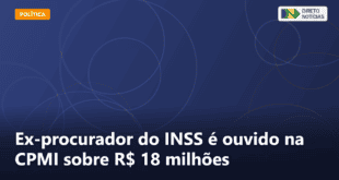 Ex-procurador do INSS é ouvido na CPMI sobre R$ 18 milhões — Direto Notícias