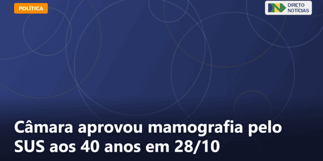 Câmara aprovou mamografia pelo SUS aos 40 anos em 28/10 — Direto Notícias