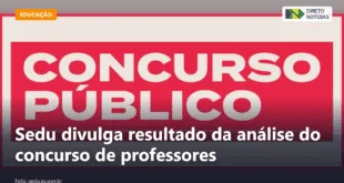 Sedu divulga resultado da análise do concurso de professores — Direto Notícias