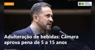 Adulteração de bebidas: Câmara aprova pena de 5 a 15 anos — Direto Notícias