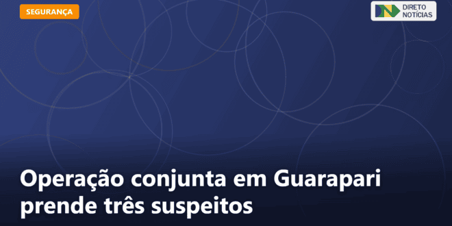 Operação conjunta em Guarapari prende três suspeitos — Direto Notícias