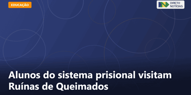 Alunos do sistema prisional visitam Ruínas de Queimados — Direto Notícias