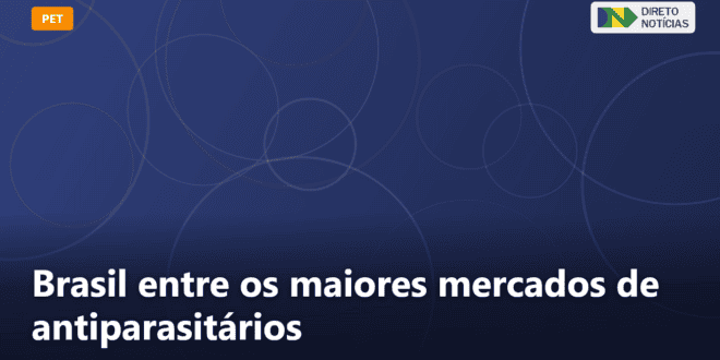 Brasil entre os maiores mercados de antiparasitários — Direto Notícias