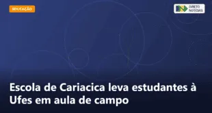 Escola de Cariacica leva estudantes à Ufes em aula de campo — Direto Notícias