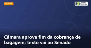 Câmara aprova fim da cobrança de bagagem; texto vai ao Senado — Direto Notícias