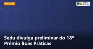 Sedu divulga preliminar do 18º Prêmio Boas Práticas — Direto Notícias