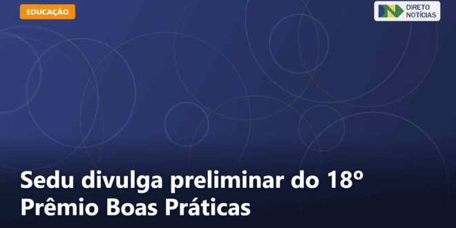 Sedu divulga preliminar do 18º Prêmio Boas Práticas — Direto Notícias