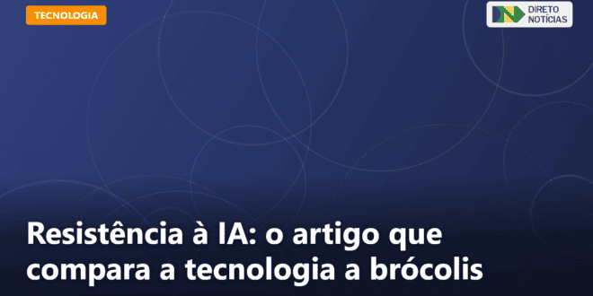 Resistência à IA: o artigo que compara a tecnologia a brócolis — Direto Notícias