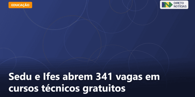 Sedu e Ifes abrem 341 vagas em cursos técnicos gratuitos — Direto Notícias