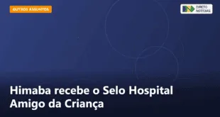 Himaba recebe o Selo Hospital Amigo da Criança — Direto Notícias