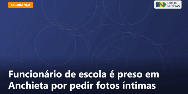 Funcionário de escola é preso em Anchieta por pedir fotos íntimas — Direto Notícias