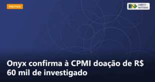 Onyx confirma à CPMI doação de R$ 60 mil de investigado — Direto Notícias