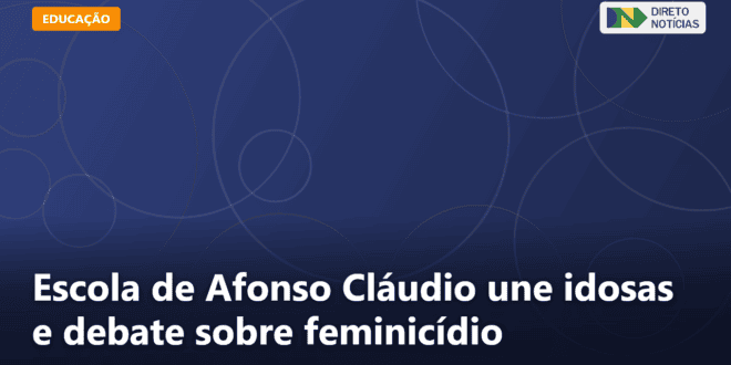 Escola de Afonso Cláudio une idosas e debate sobre feminicídio — Direto Notícias