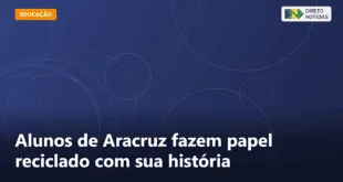 Alunos de Aracruz fazem papel reciclado com sua história — Direto Notícias