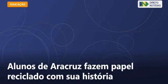 Alunos de Aracruz fazem papel reciclado com sua história — Direto Notícias
