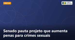 Senado pauta projeto que aumenta penas para crimes sexuais — Direto Notícias